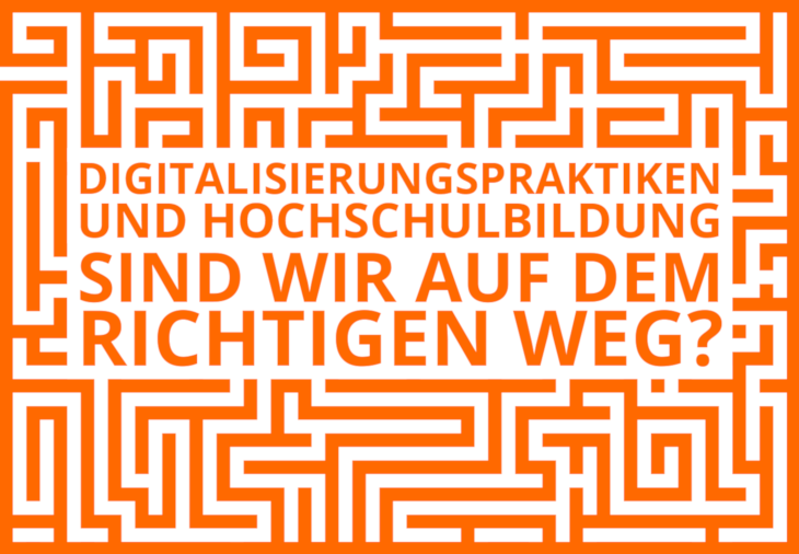 Digitalisierungspraktiken und Hochschulbildung – sind wir auf dem richtigen Weg?