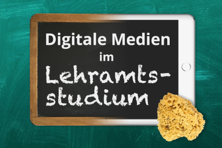 Digitale Medien im Lehramtstudium